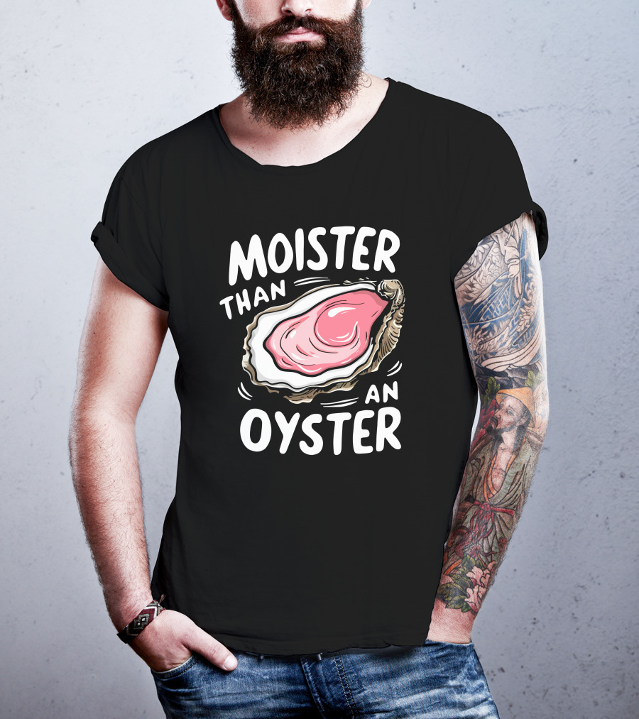 Juicylu14 Moister Than An Oyster T-Shirt