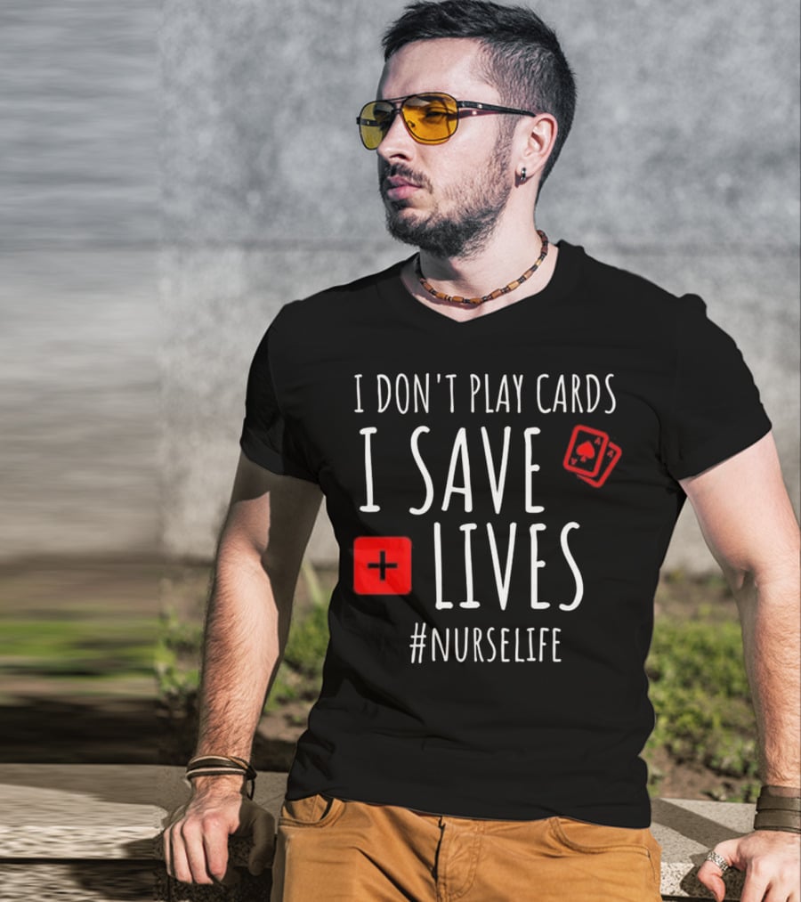 I Don't Play Cards I Save Lives Nurse Life Playing Cards Icon Red Cross T-Shirt