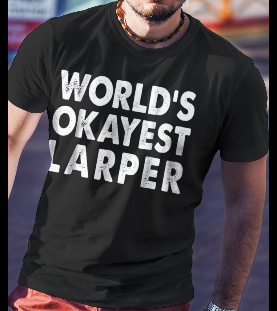 World's Okayest Larper T-Shirt