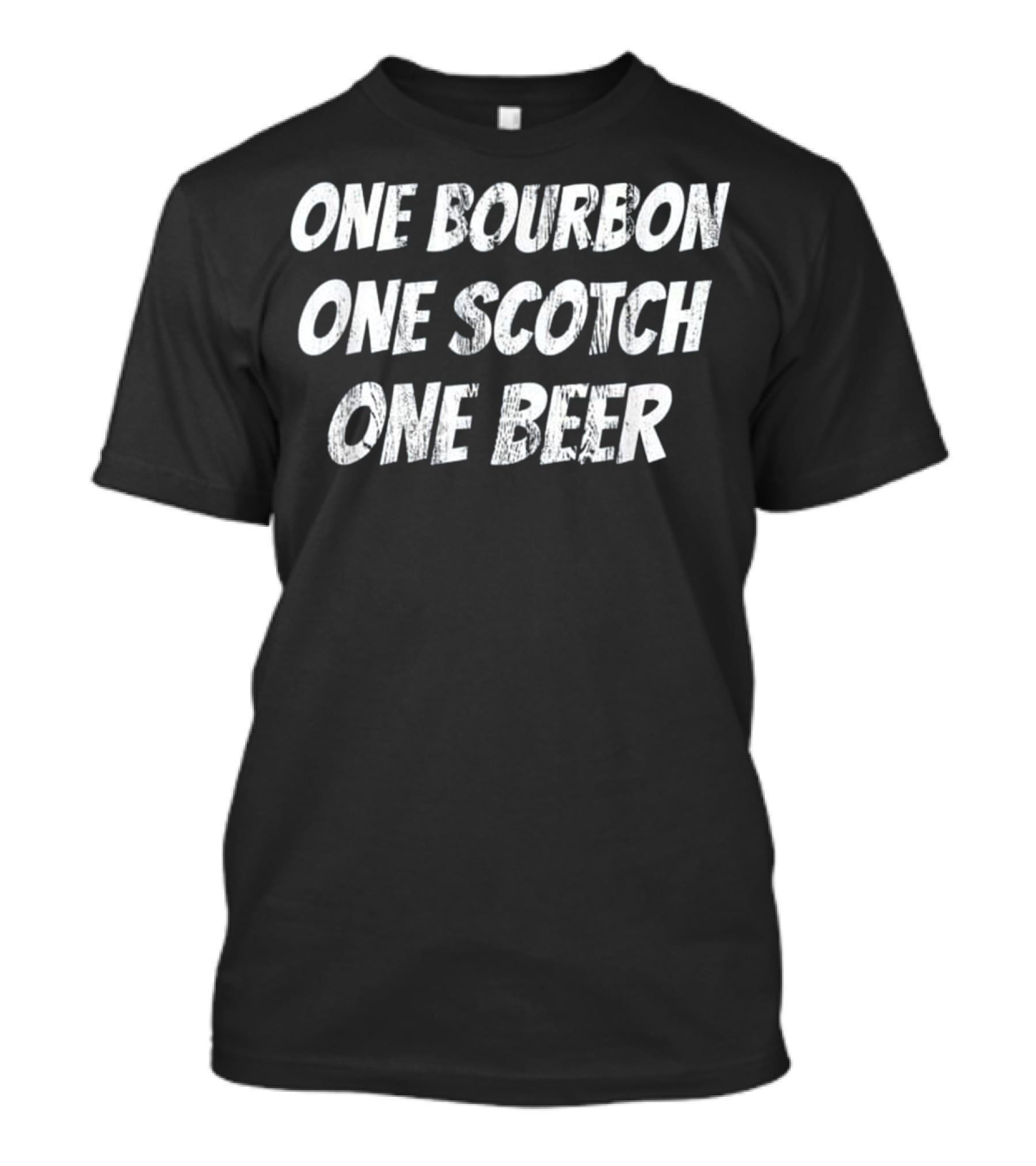 One Bourbon One Scotch One Beer Classic Song Phrase T-Shirt