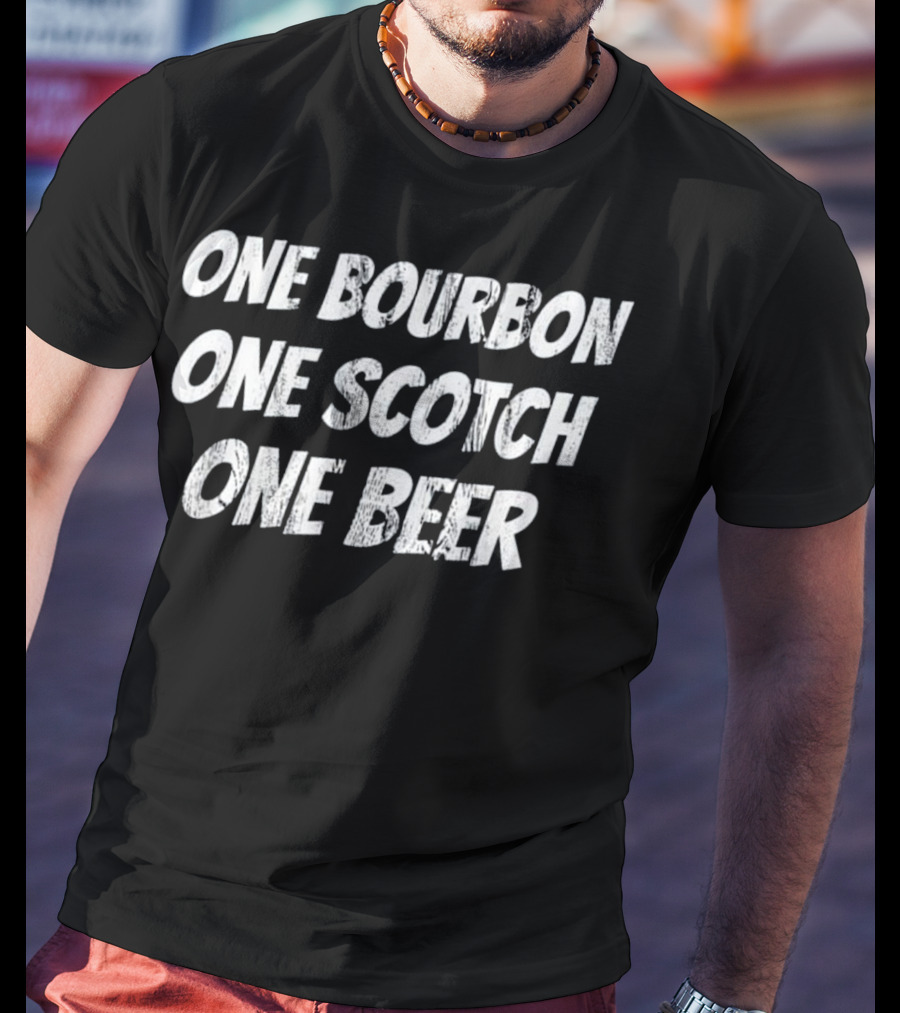 One Bourbon One Scotch One Beer Classic Song Phrase T-Shirt