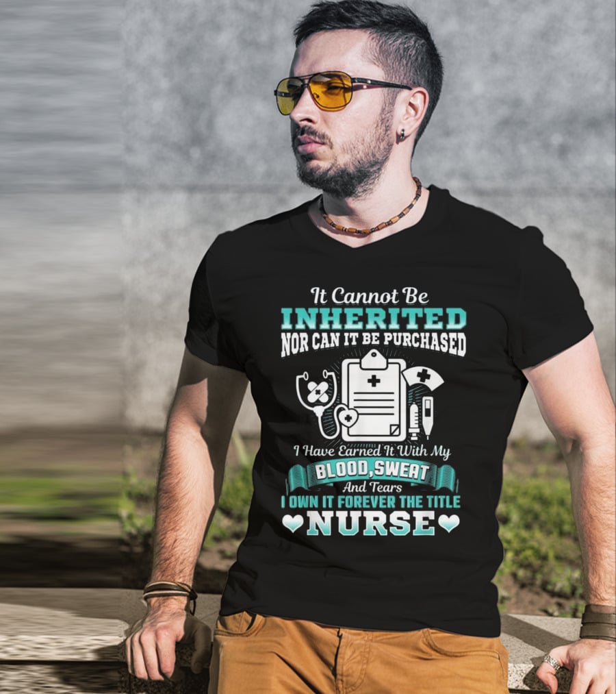 Nursing School Graduation RN LPN Earned With Blood Sweat And Tears Forever The Title Nurse T-Shirt