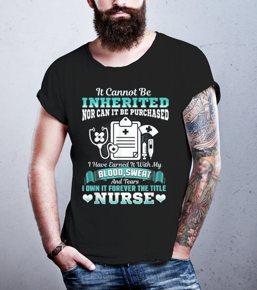Nursing School Graduation RN LPN Earned With Blood Sweat And Tears Forever The Title Nurse T-Shirt