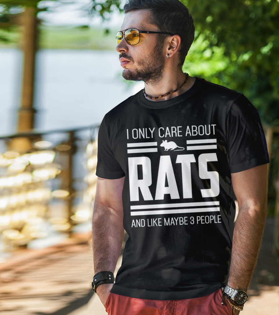 I Only Care About Rats And Like Maybe 3 People Funny Pet Rat Or Mouse Humor T-Shirt