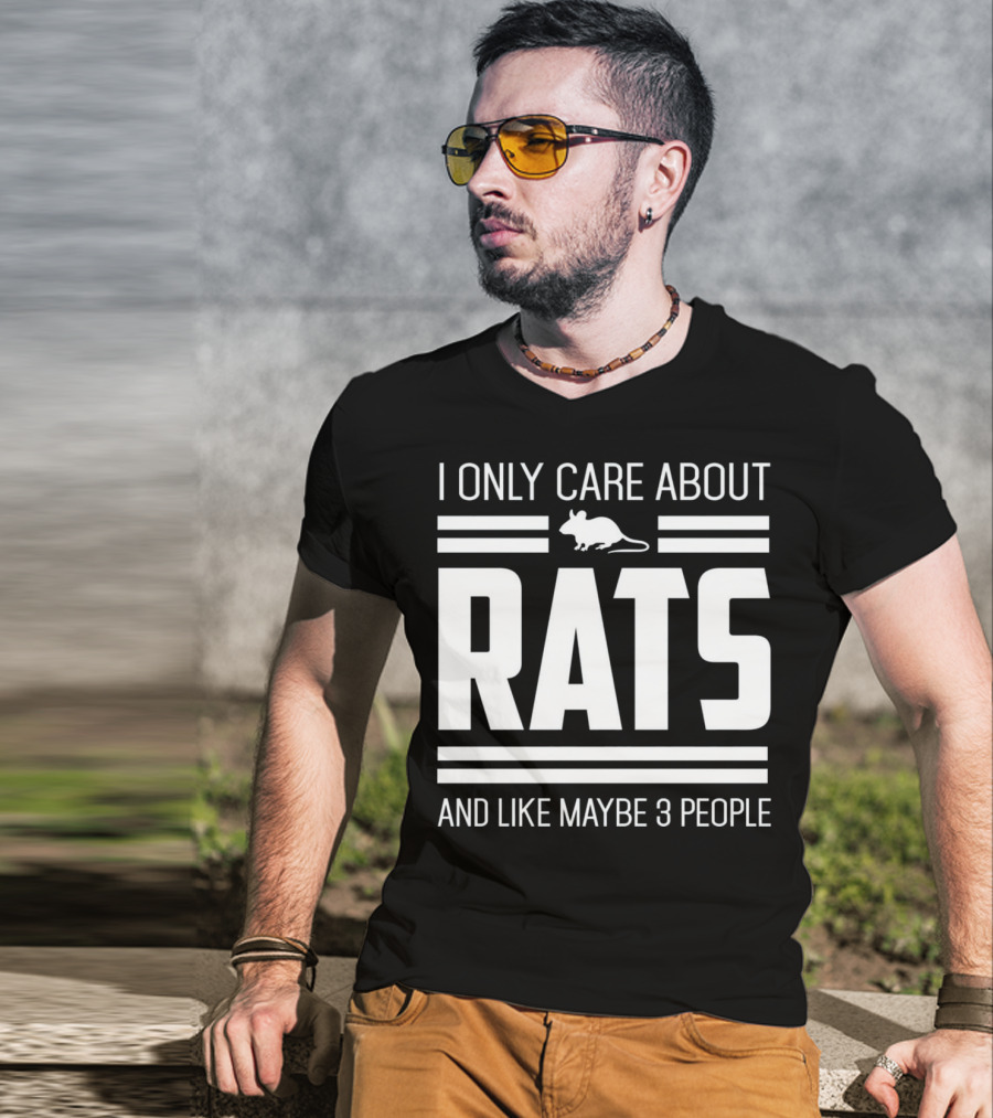 I Only Care About Rats And Like Maybe 3 People Funny Pet Rat Or Mouse Humor T-Shirt