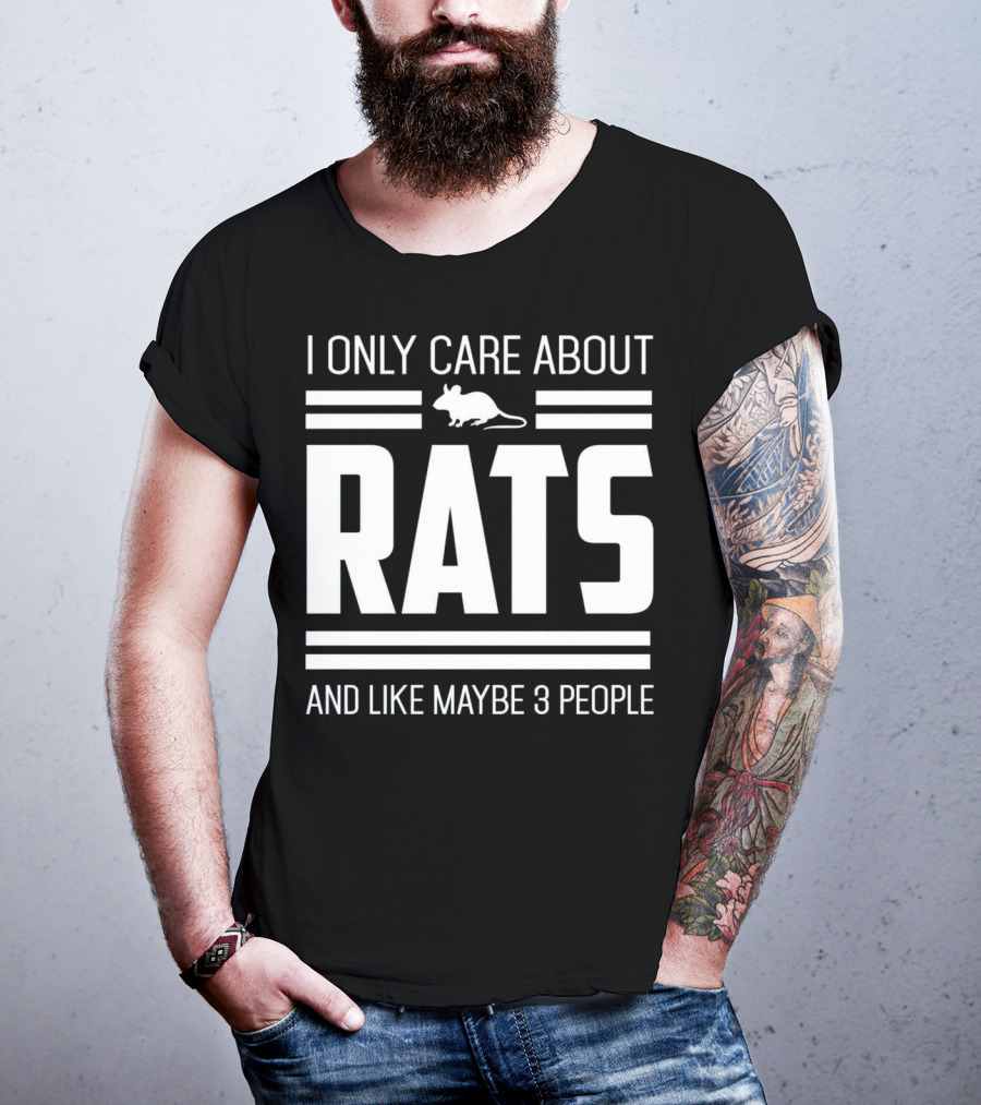 I Only Care About Rats And Like Maybe 3 People Funny Pet Rat Or Mouse Humor T-Shirt