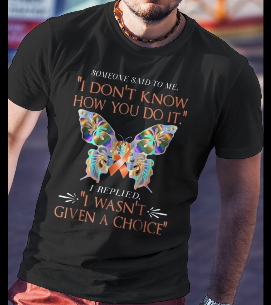 Someone Said To Me I Don't Know How You Do It ADHD Awareness Orange Butterfly Warrior T-Shirt
