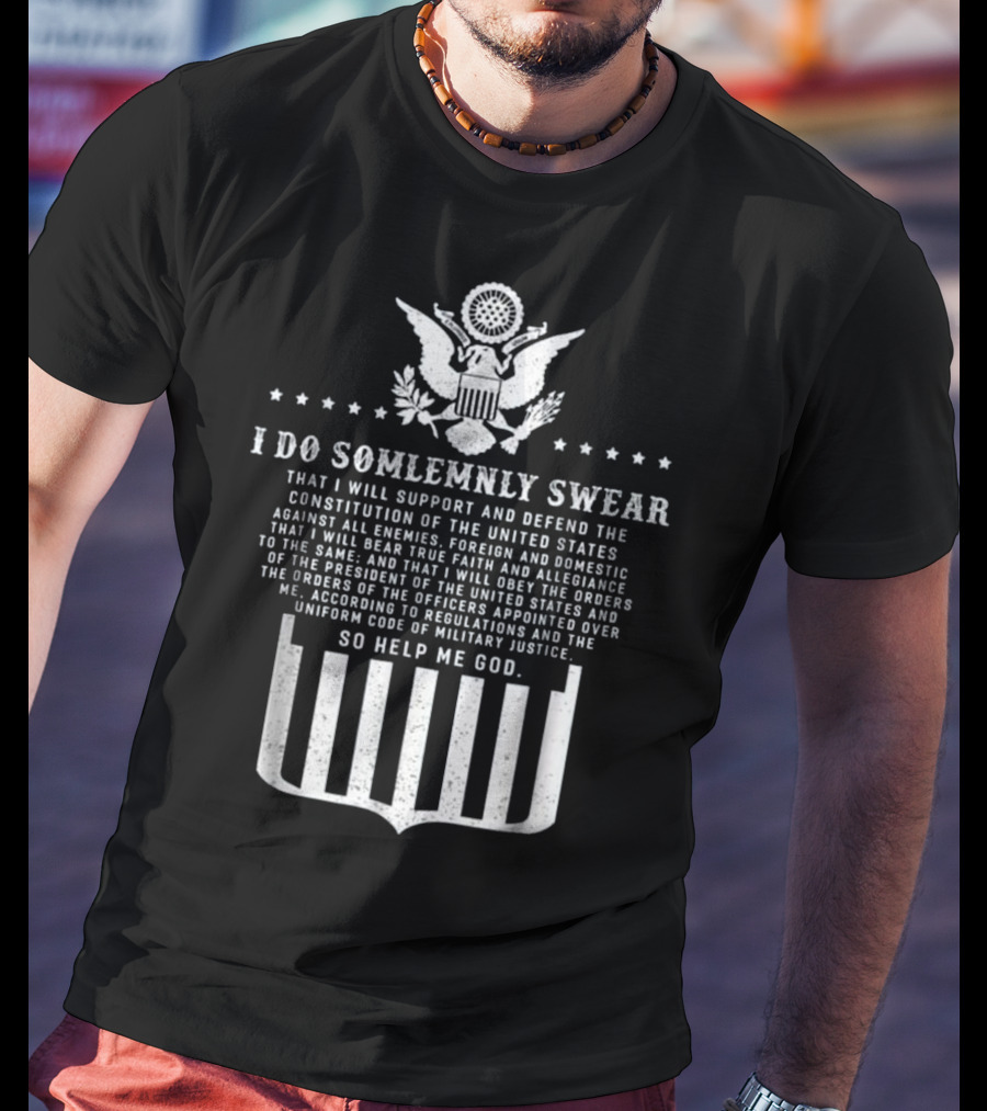 Oath Of Enlistment I Do Solemnly Swear Support Constitution Defend United States Military Justice T-Shirt
