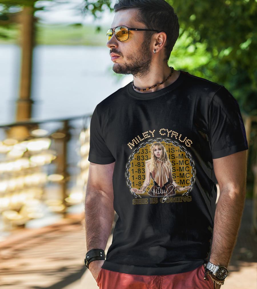 Miley Cyrus She Is Coming 1-833-She-Is-Mc T-Shirt