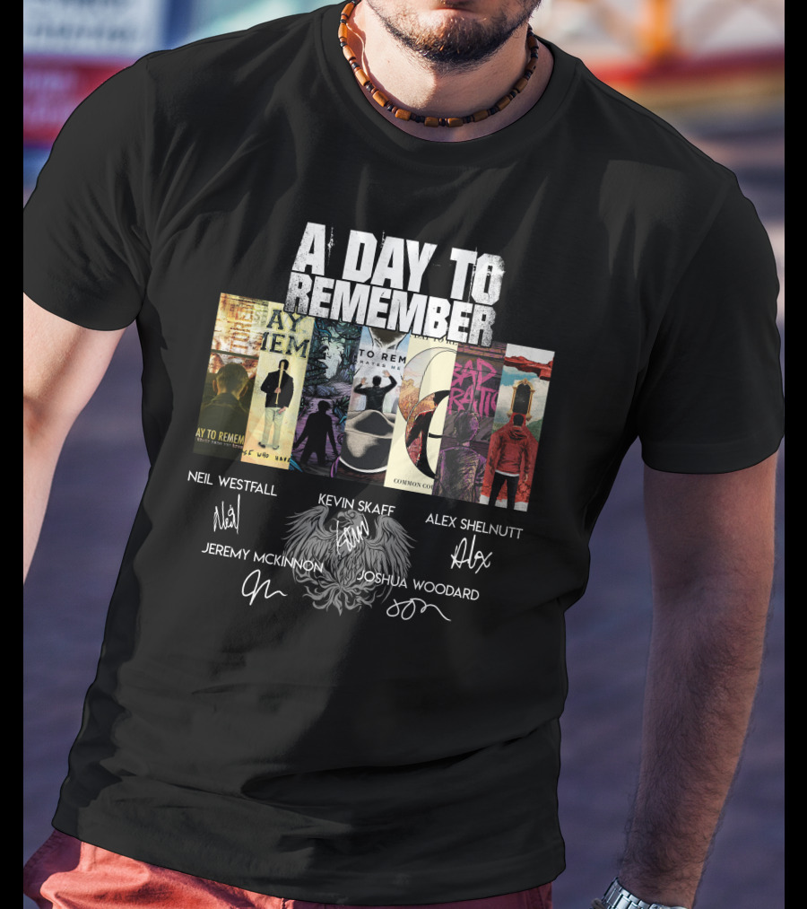 A Day To Remember Neil Westfall Kevin Skaff Alex Shelnutt Jeremy Mckinnon Joshua Woodard T-Shirt