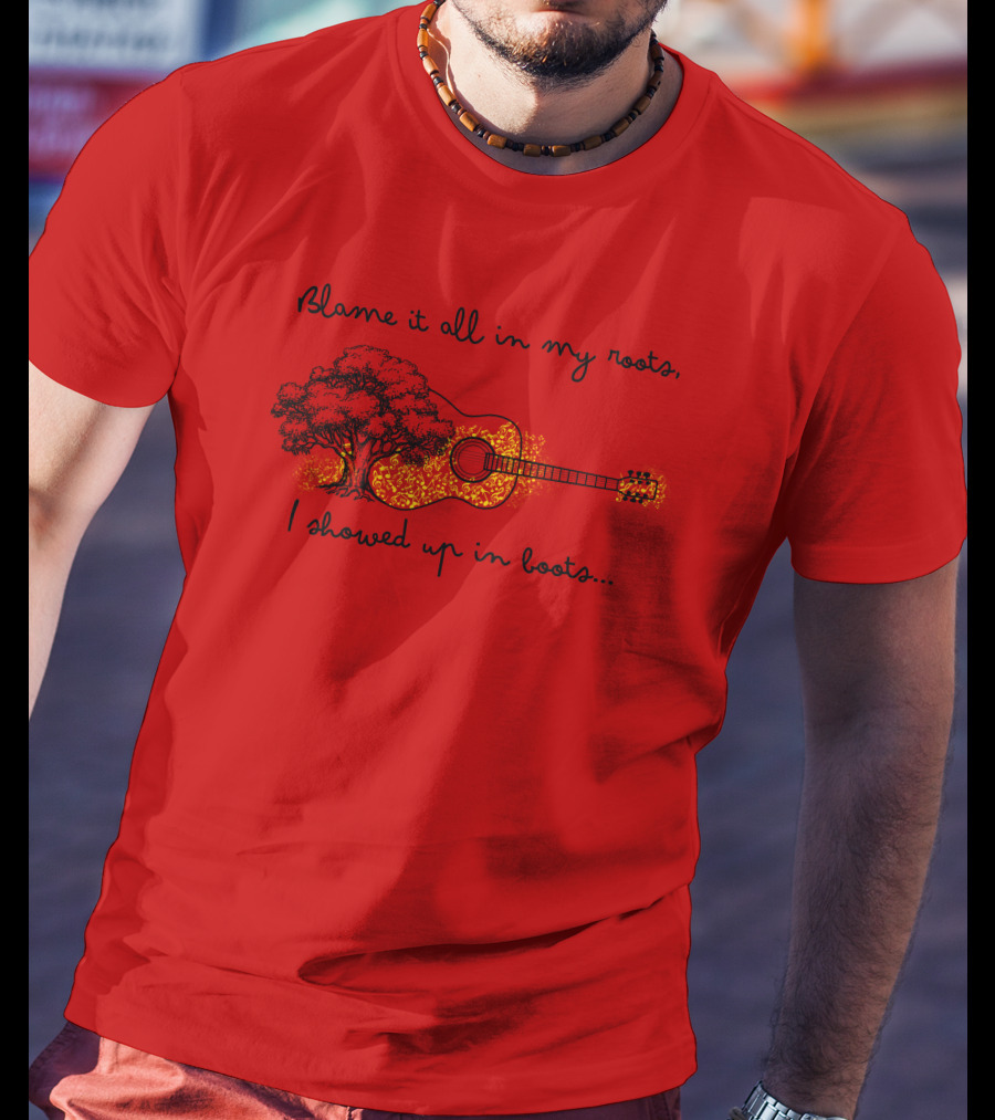 Blame It All In My Roots I Showed Up In Boots Guitar And Tree T-Shirt