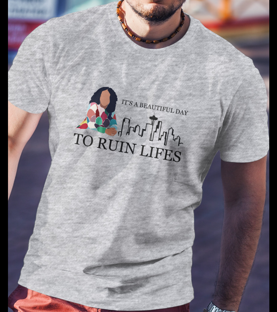 It's A Beautiful Day To Ruin Lifes Seattle Skyline T-Shirt