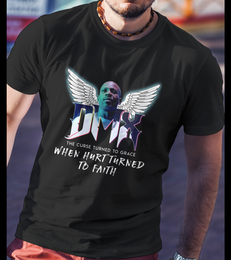Dmx The Curse Turned To Grace When Hurt Turned To Faith T-Shirt