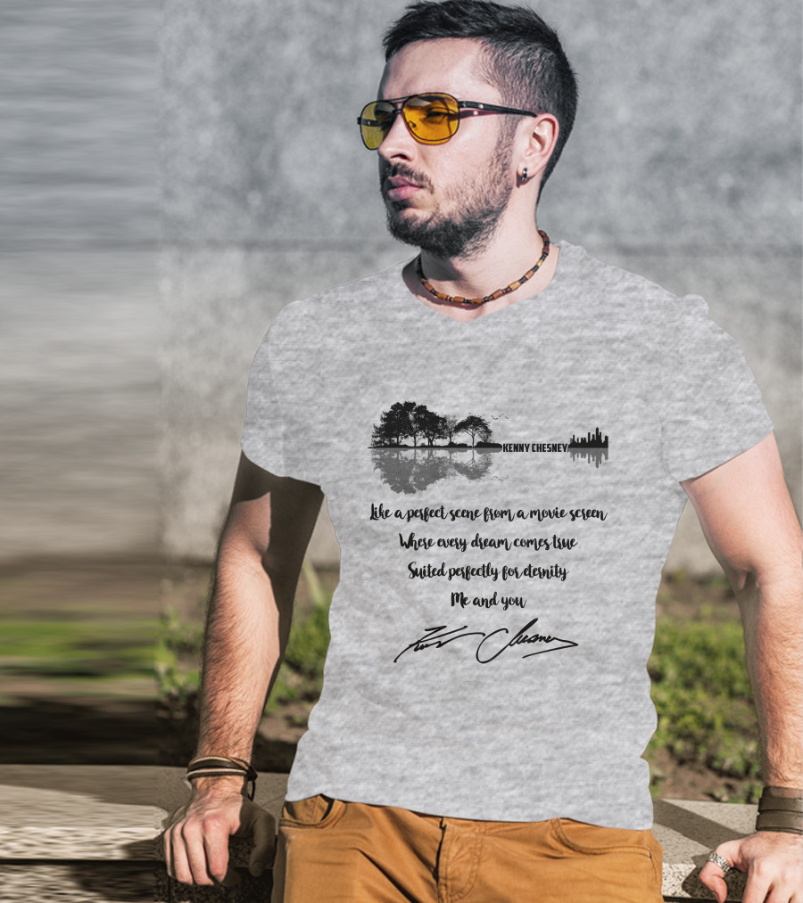 Kenny Chesney Perfect Scene Movie Screen Dream Eternity Me And You T-Shirt