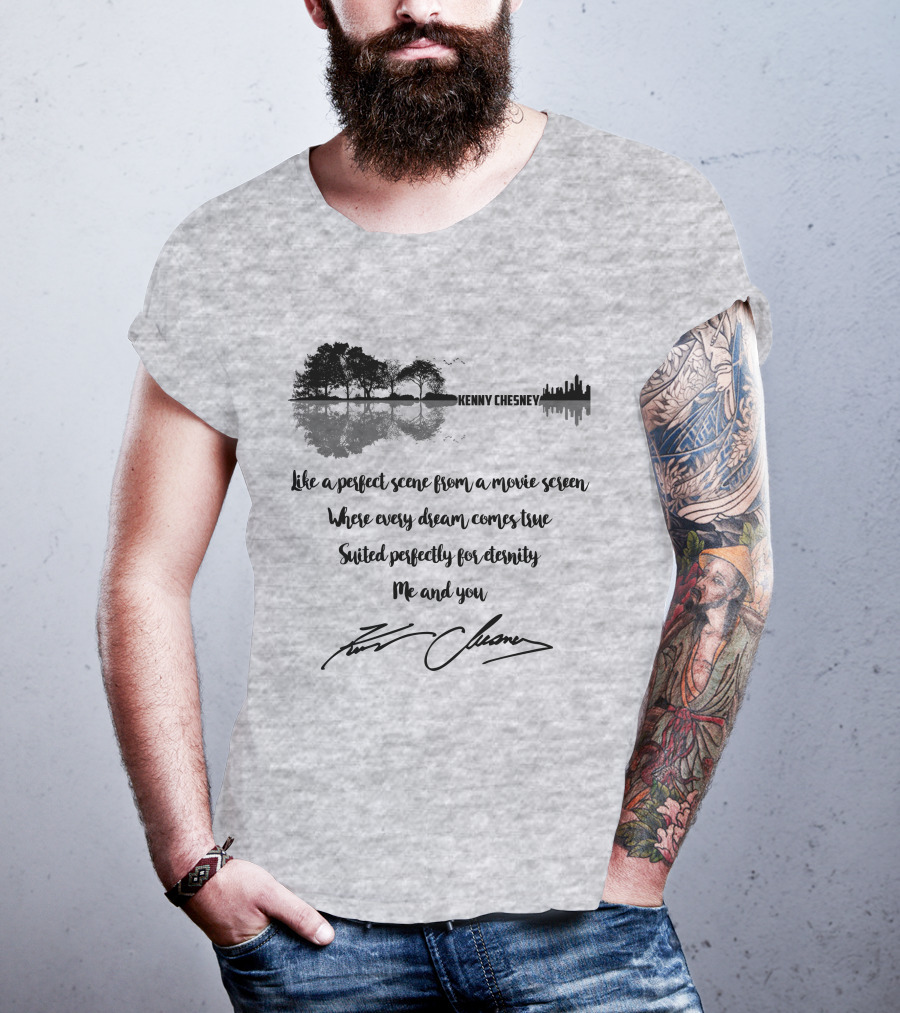 Kenny Chesney Perfect Scene Movie Screen Dream Eternity Me And You T-Shirt