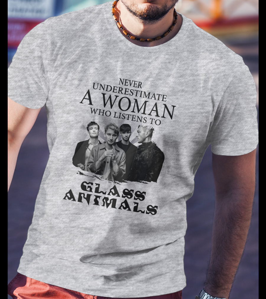 Never Underestimate A Woman Who Listens To Glass Animals T-Shirt