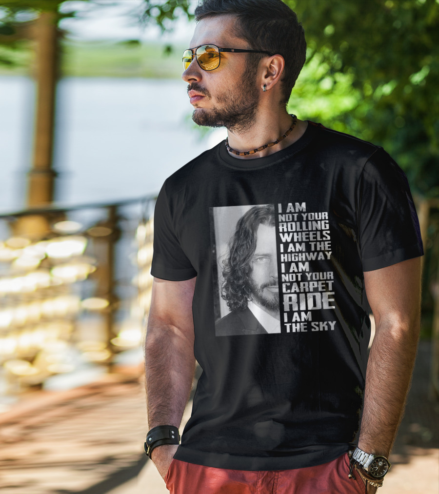 I Am Not Your Rolling Wheels I Am The Highway I Am Not Your Carpet Ride I Am The Sky T-Shirt