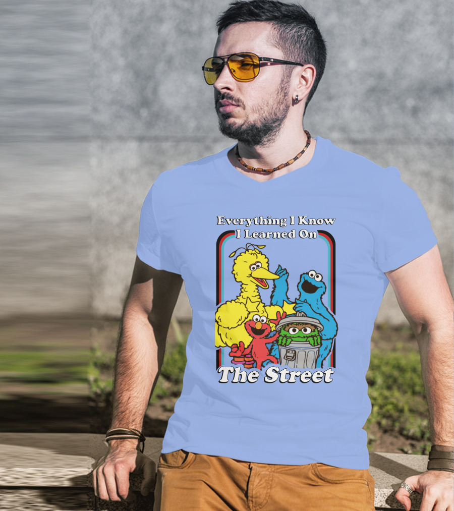 Everything I Know I Learned On The Street T-Shirt