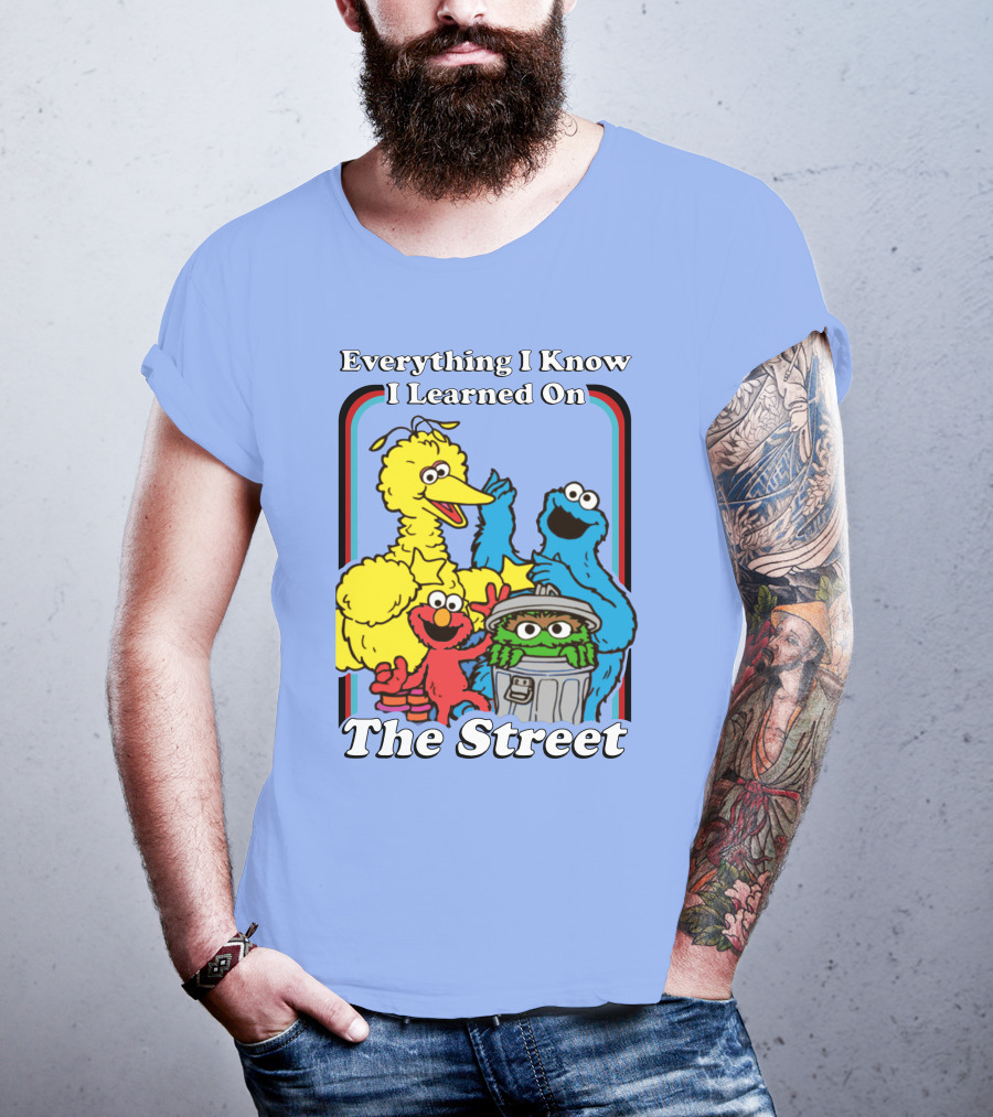 Everything I Know I Learned On The Street T-Shirt