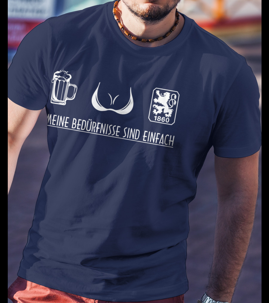 MEINE BEDÜRFNISSE SIND EINFACH MUNICH 1860 T-Shirt
