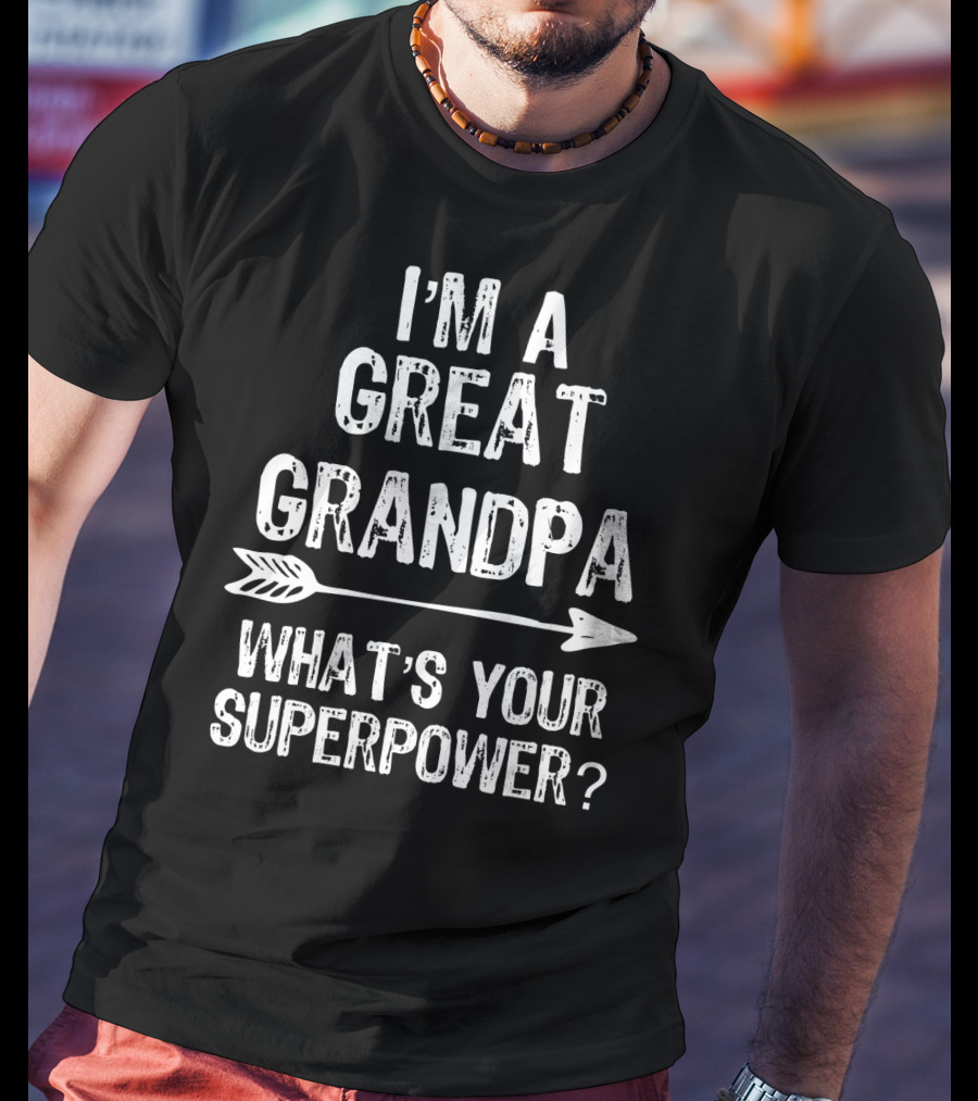 I'm A Great Grandpa What's Your Superpower Arrow T-Shirt