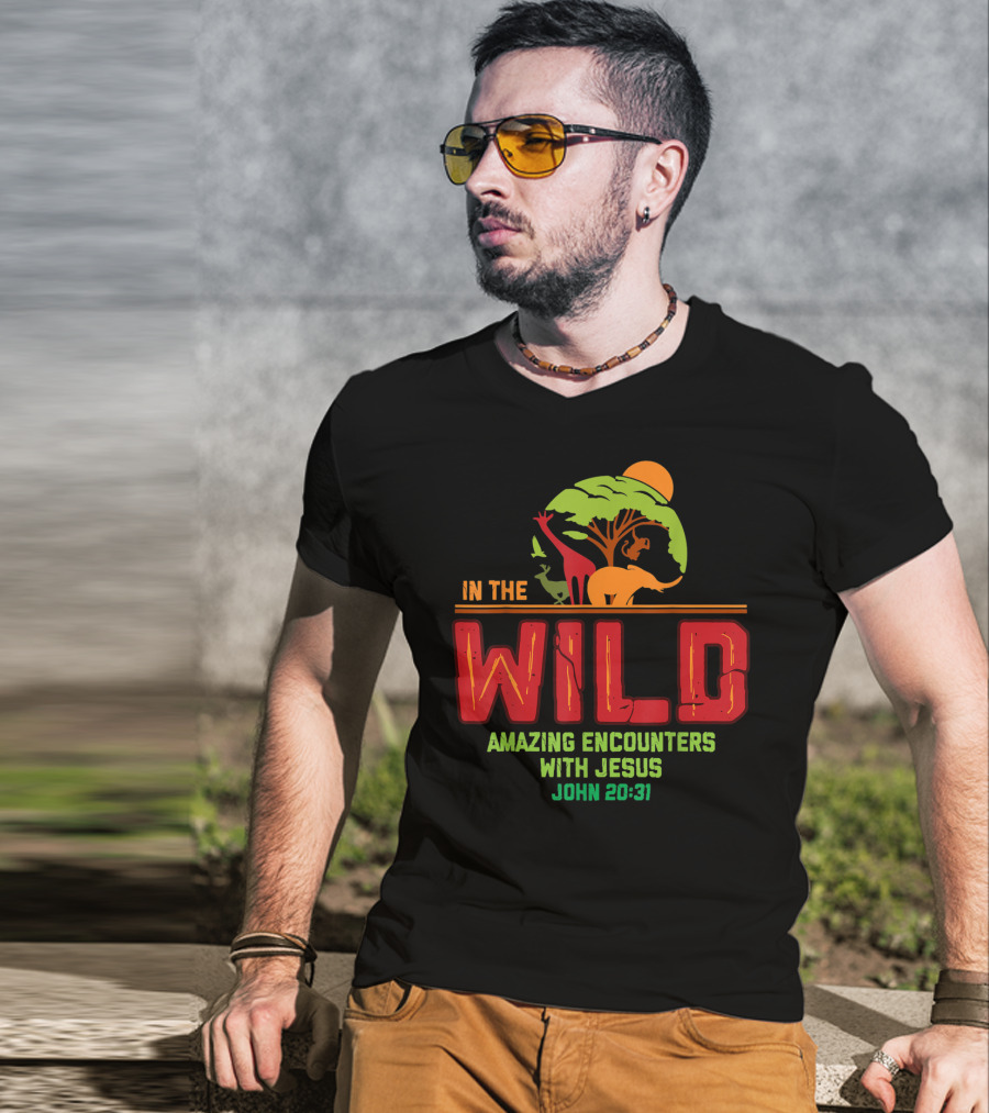 In The Wild Amazing Encounters With Jesus John 20:31 T-Shirt