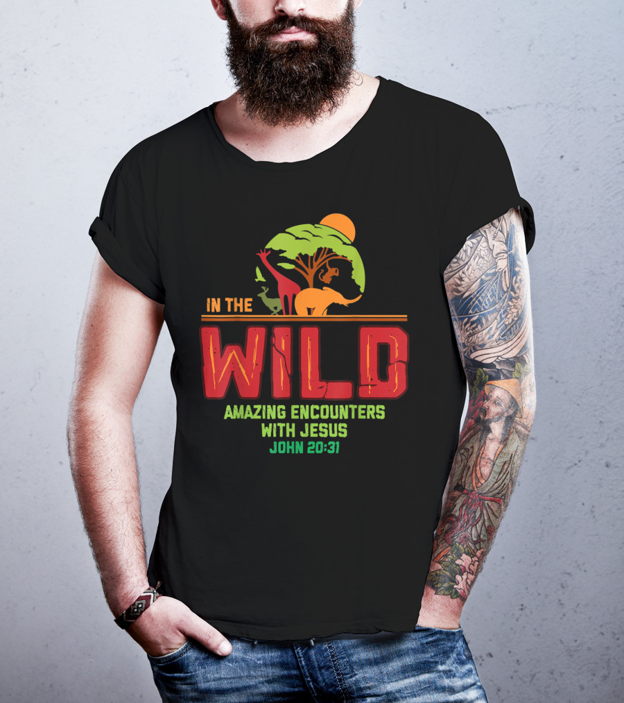 In The Wild Amazing Encounters With Jesus John 20:31 T-Shirt
