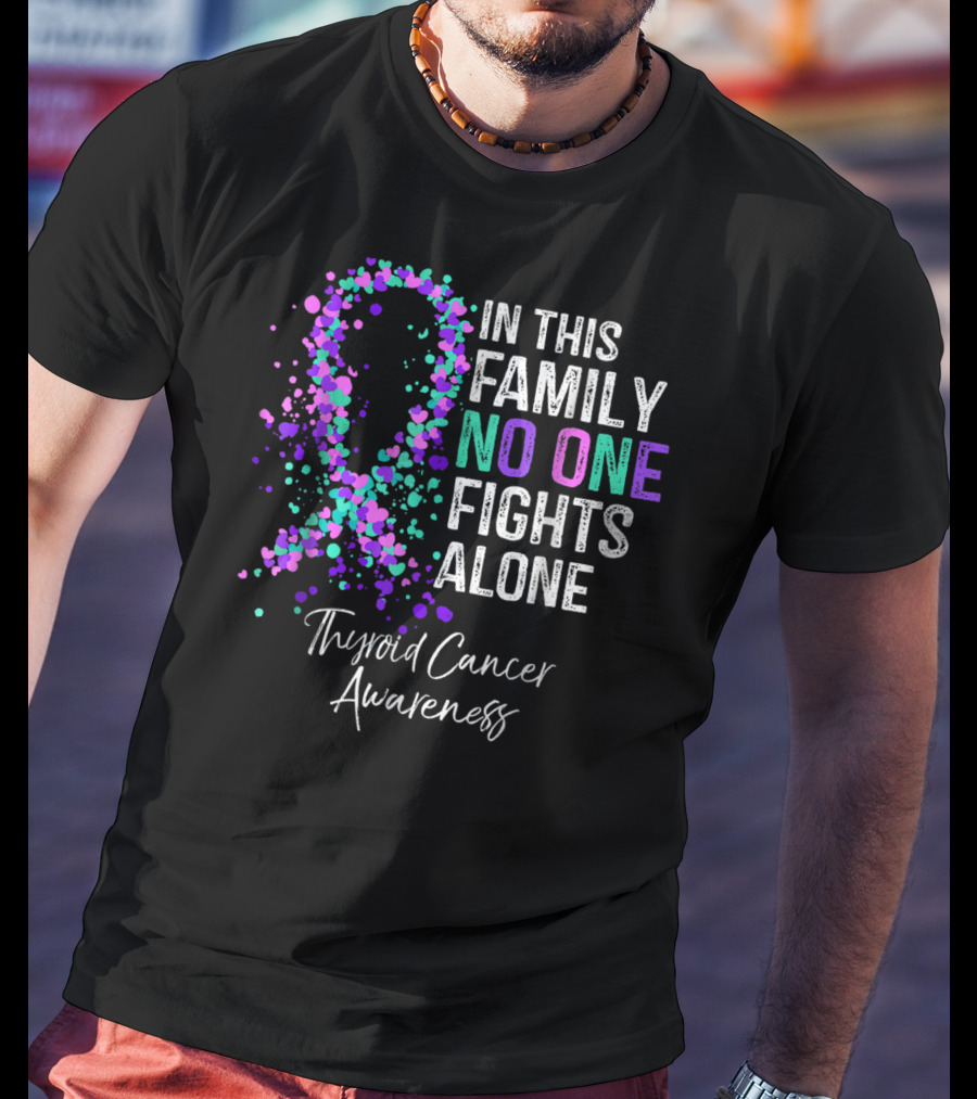In This Family No One Fights Alone Thyroid Cancer Awareness T-Shirt