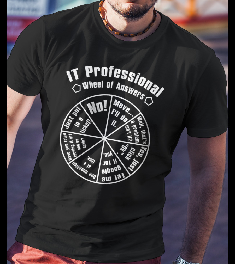 IT Professional Wheel Of Answers With Humorous IT Check List T-Shirt