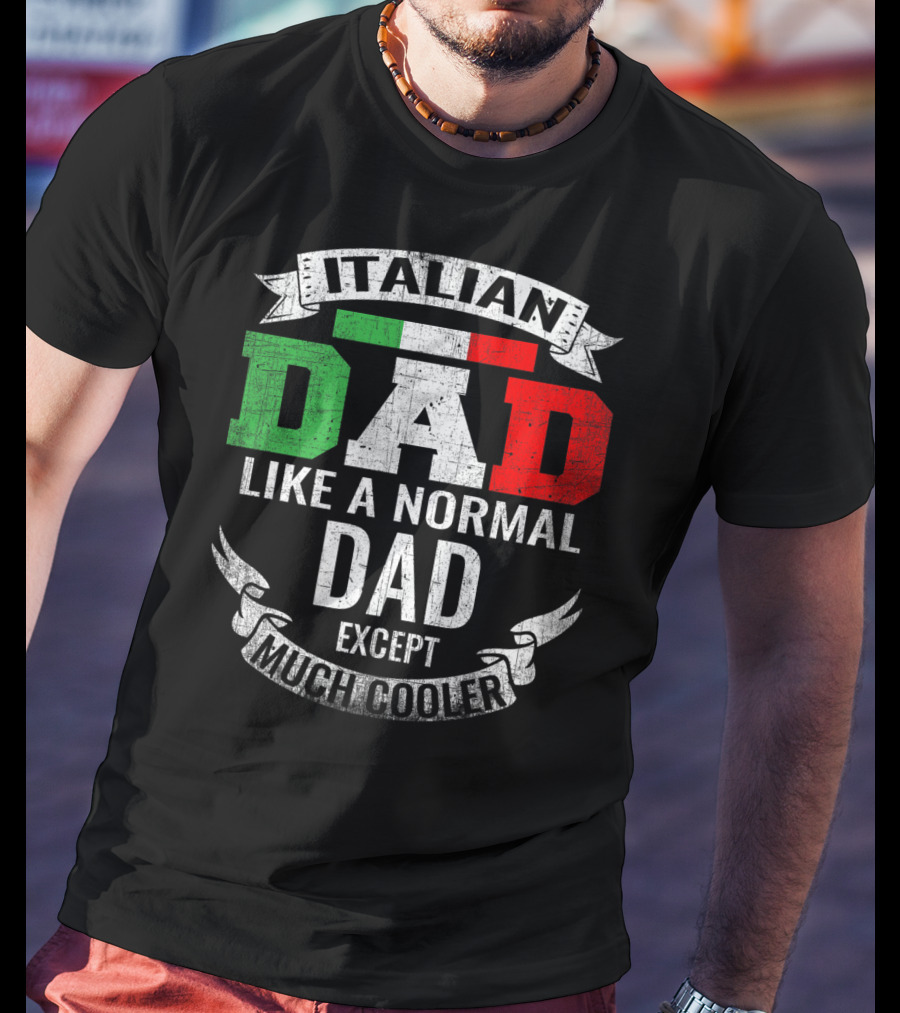 Italian Dad Like A Normal Dad Except Much Cooler T-Shirt