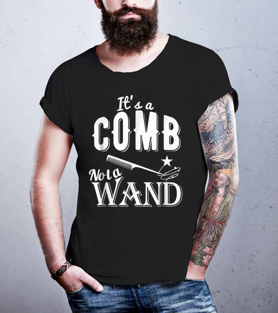 It's A Comb Not A Wand Hairdresser Magic T-Shirt