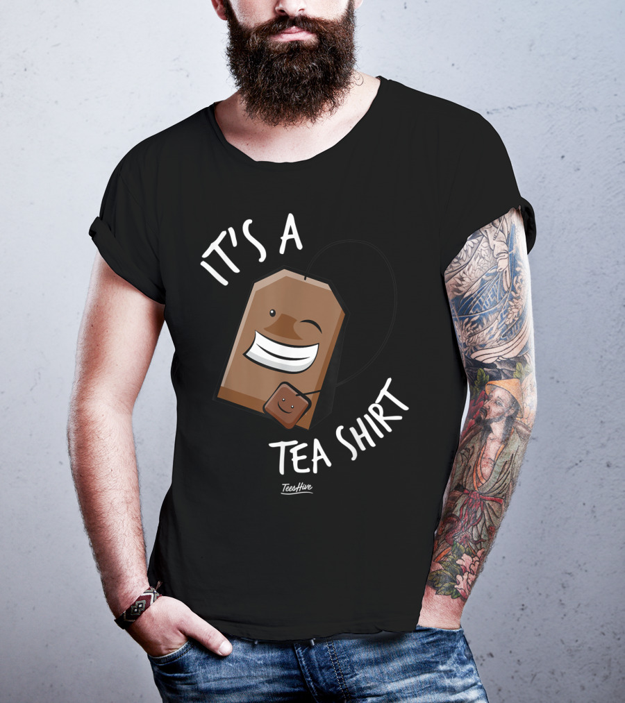 It's A Tea Shirt Funny Tea Bag Lover T-Shirt