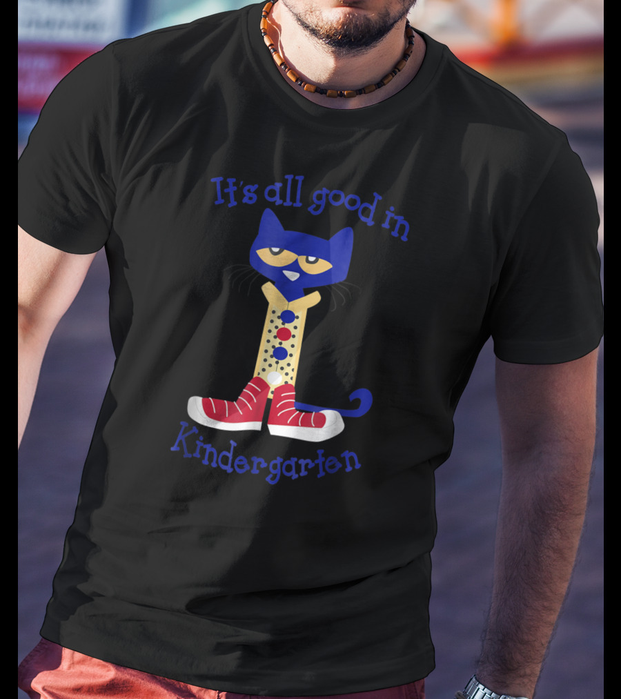 It's All Good In Kindergarten Cat Wearing Shoes T-Shirt