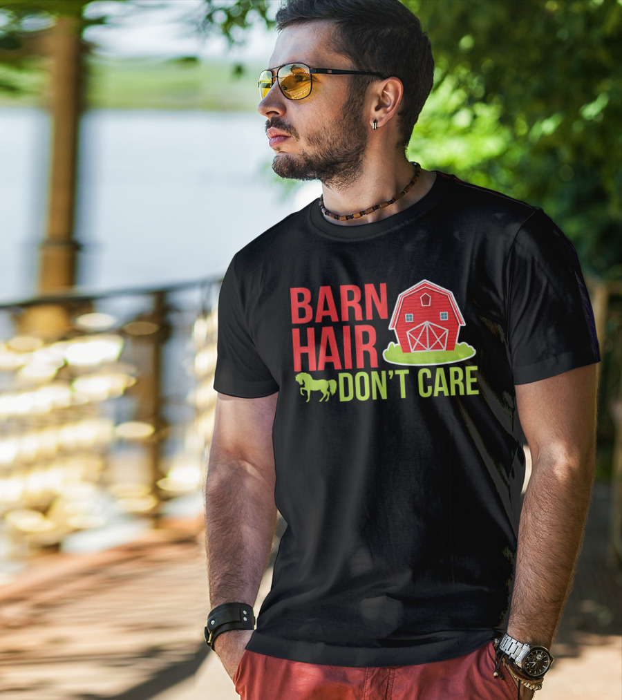 Barn Hair Don't Care Farmer Horse Lover Equestrian Barnyard Horse T-Shirt