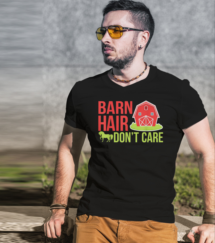 Barn Hair Don't Care Farmer Horse Lover Equestrian Barnyard Horse T-Shirt