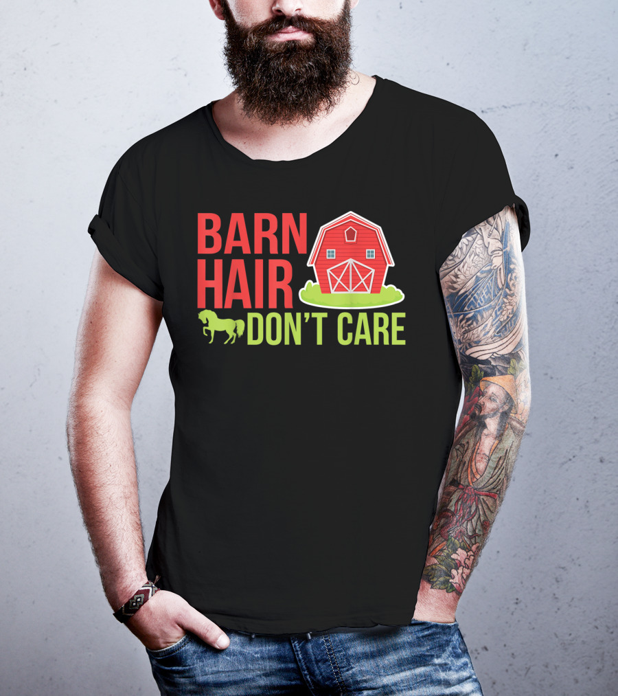 Barn Hair Don't Care Farmer Horse Lover Equestrian Barnyard Horse T-Shirt