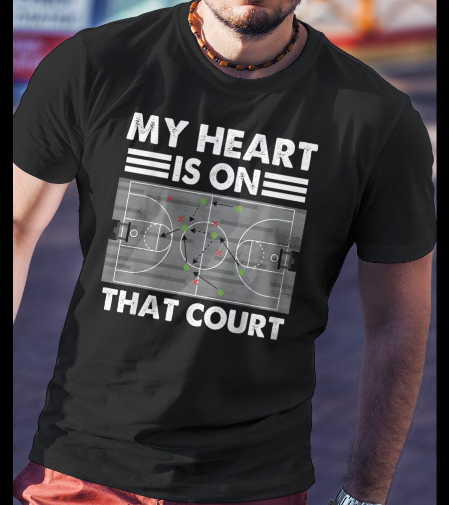 My Heart Is On That Court Basketball Sports Strategy T-Shirt