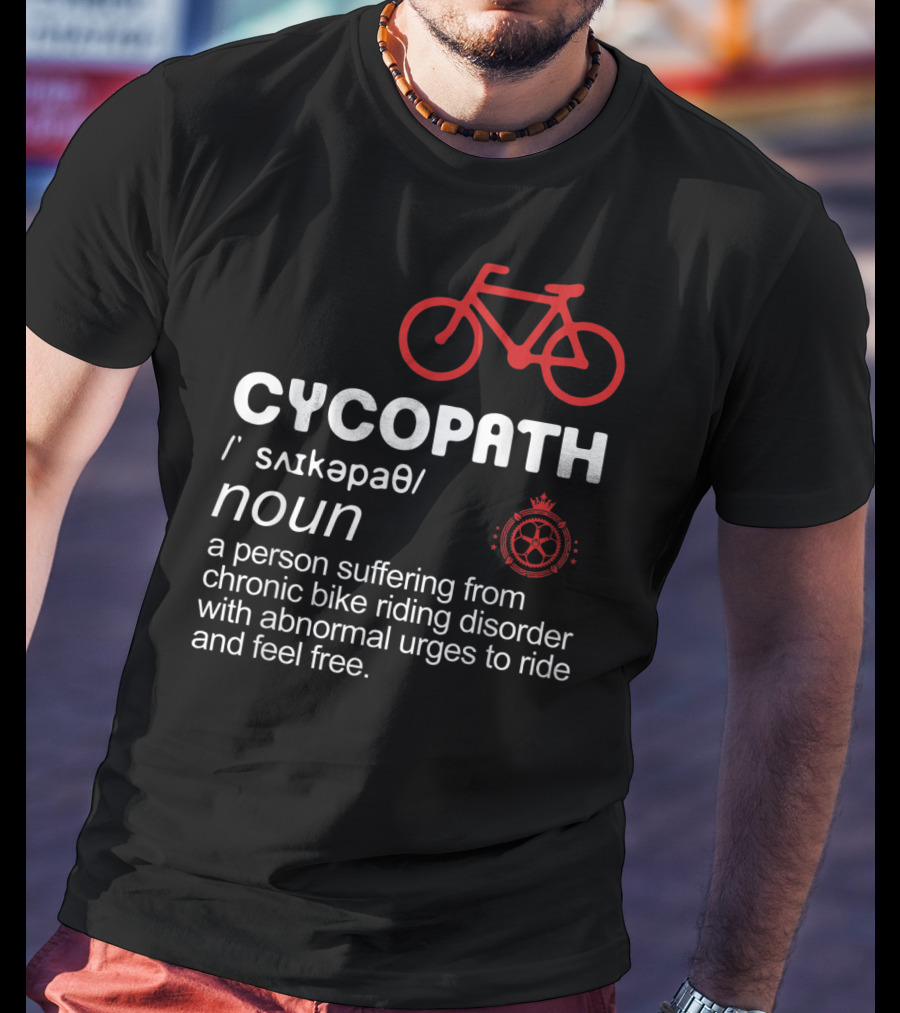 CYCOPATH Chronic Bike Riding Disorder Funny Bicycle Riders Definition T-Shirt