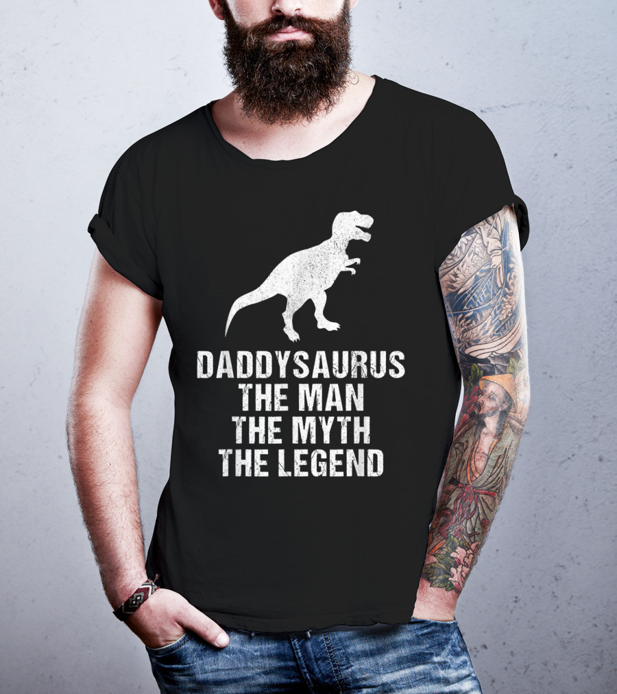 Daddysaurus The Man The Myth The Legend T-Rex T-Shirt