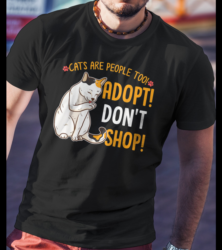Cats Are People Too Adopt Don't Shop Rescue Cat Lover T-Shirt