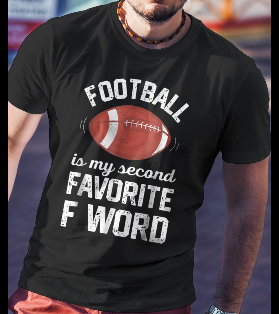 Football Is My Second Favorite F Word T-Shirt