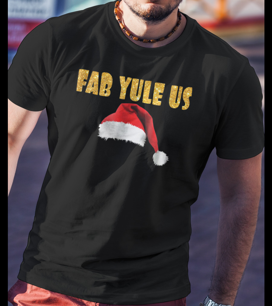 FabYULEus Christmas Festive Santa Hat Funny Yule Xmas14 T-Shirt