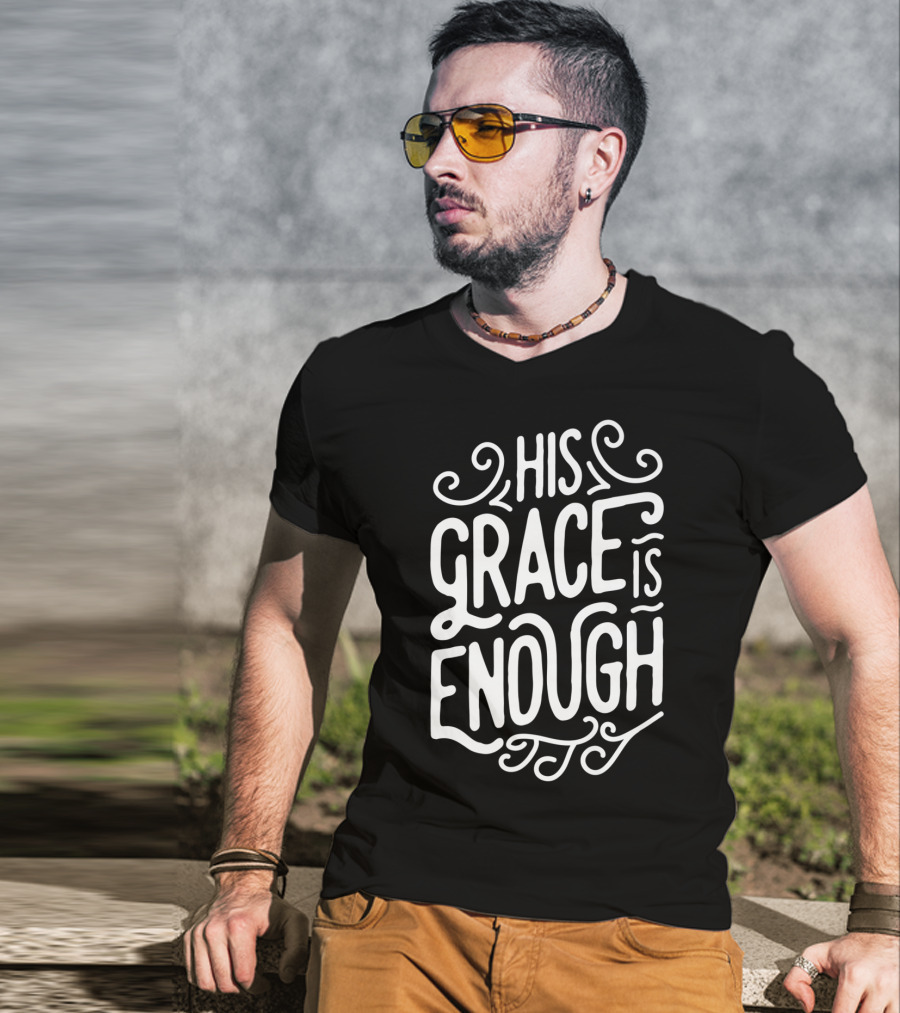 His Grace Is Enough Christian Church Jesus T-Shirt