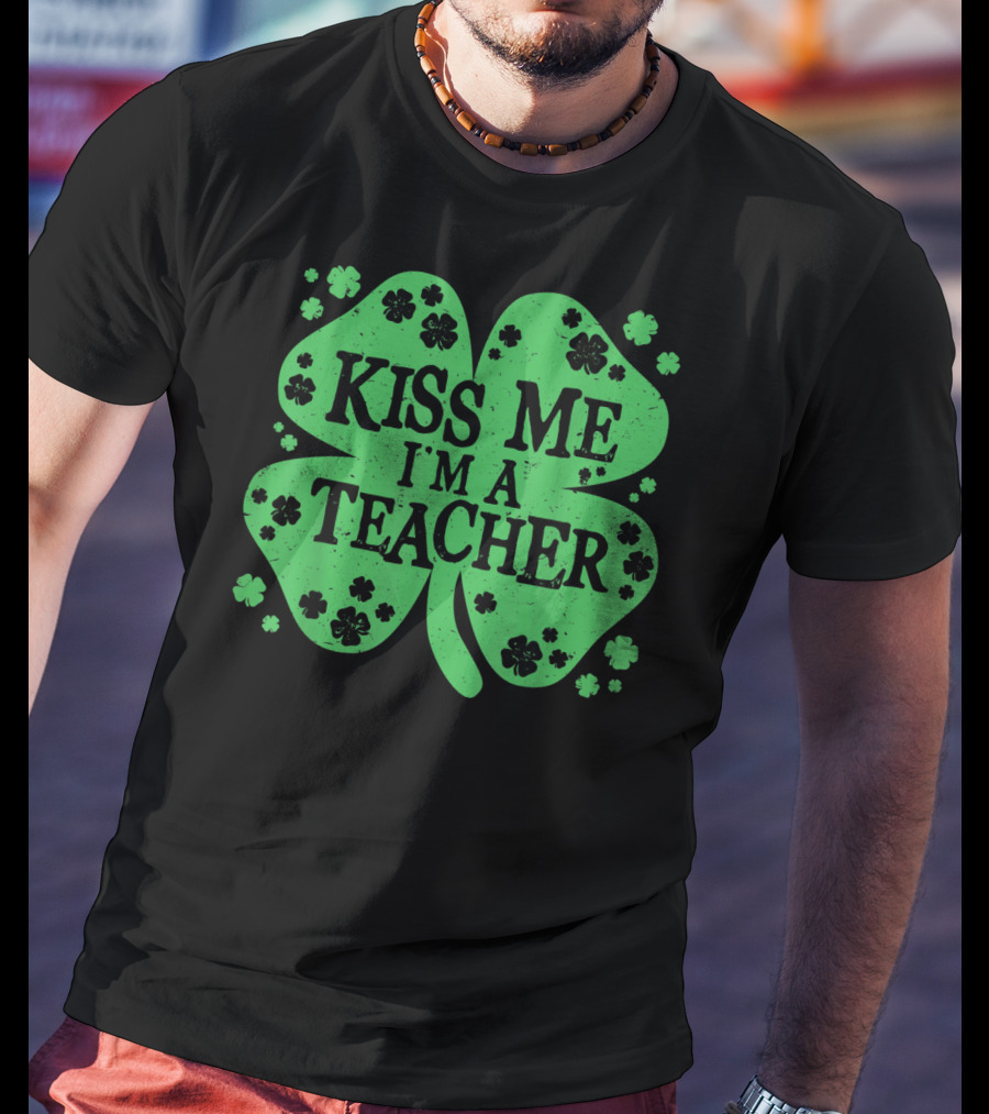 Kiss Me I'm A Teacher Clover St. Patrick's Day T-Shirt
