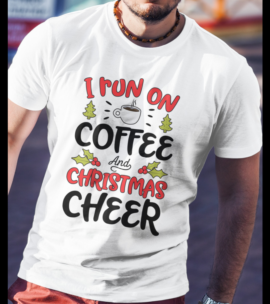 I Run On Coffee And Christmas Cheer With Festive Holiday Icons T-Shirt