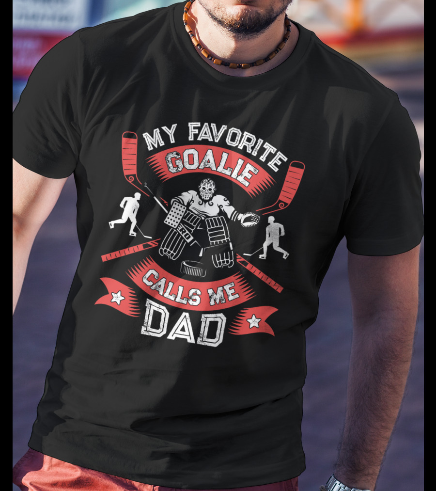 My Favorite Goalie Calls Me Dad Ice Hockey Sport T-Shirt