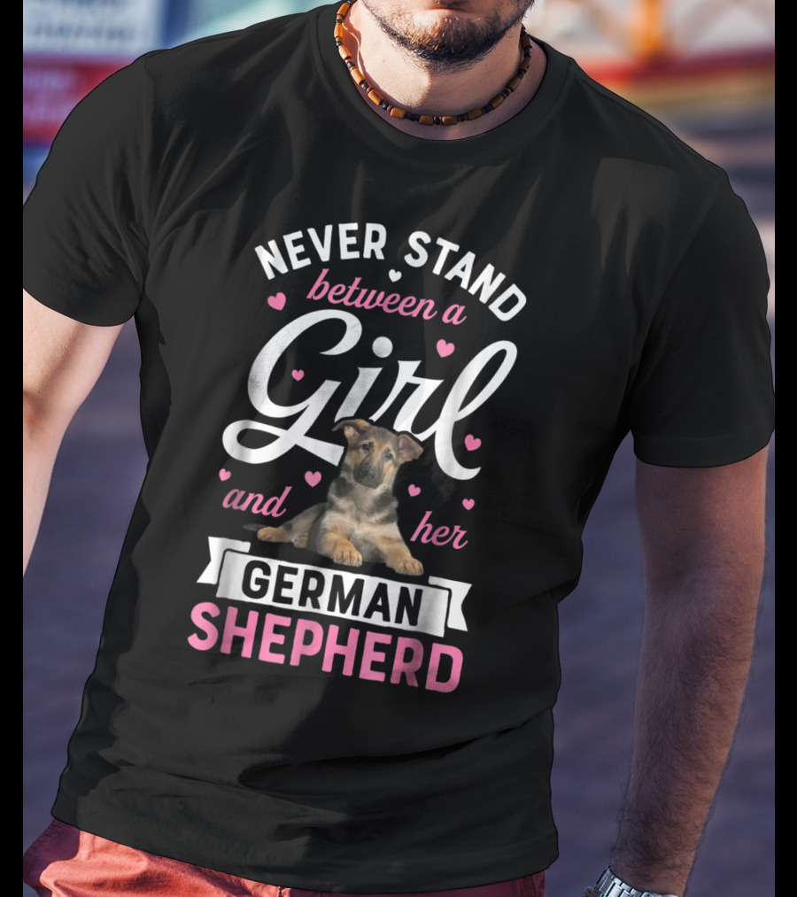 Never Stand Between A Girl And Her German Shepherd With Heart Accents T-Shirt