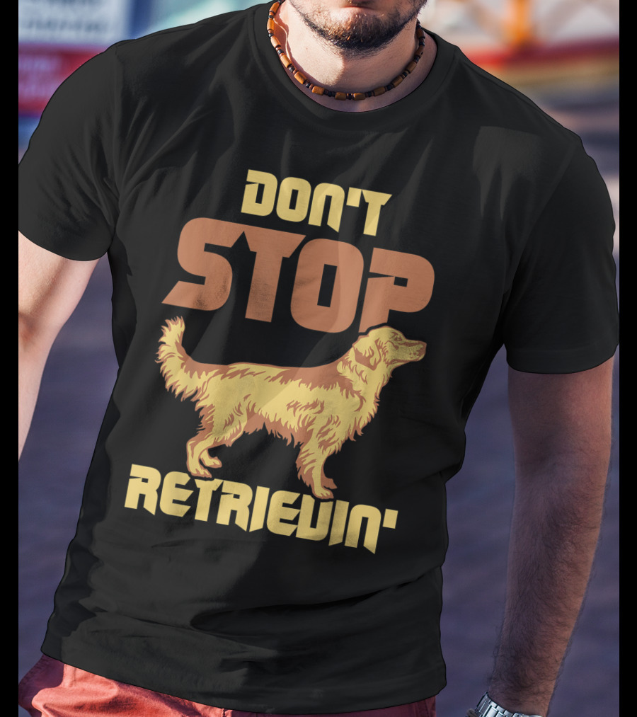 Vintage Don't Stop Retrievin' Golden Retriever T-Shirt