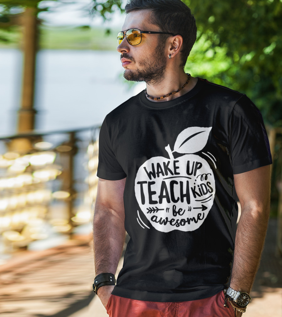 Wake Up Teach Kids Be Awesome Apple Teacher T-Shirt