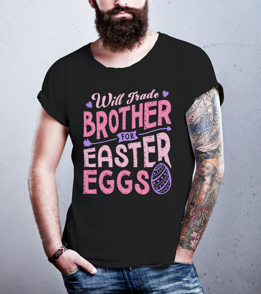Will Trade Brother For Easter Eggs Candy Boys Girls 19 T-Shirt